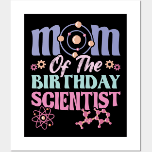 Mom Of The Birthday Scientist Posters and Art